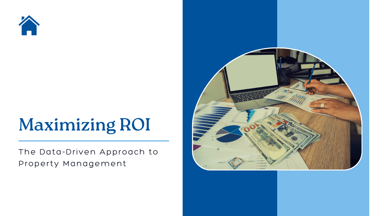 Maximizing ROI: The Data-Driven Approach to Property Management